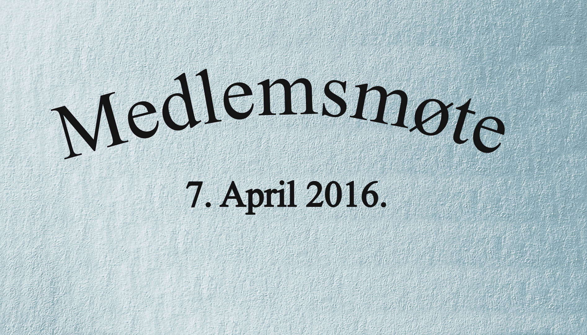 Medlemsmøte 7. April 2016