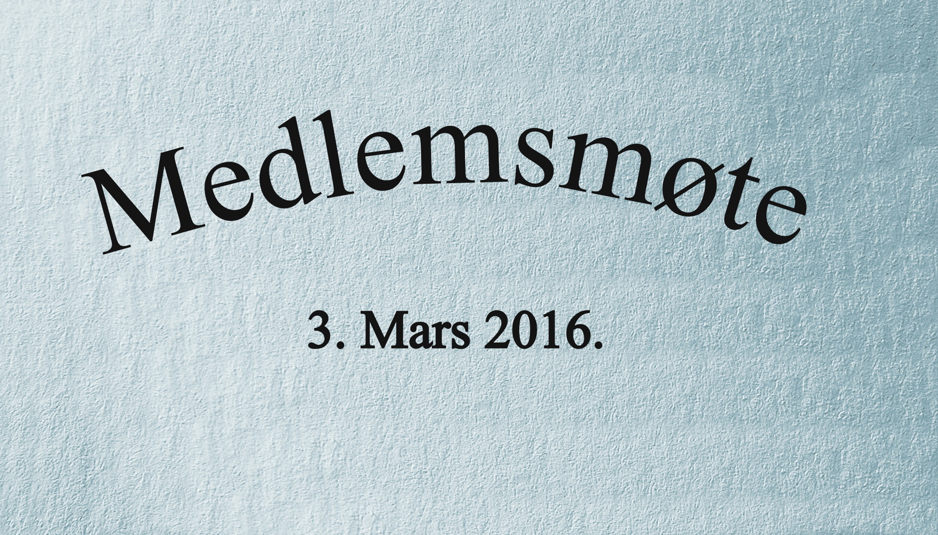 Medlemsmøte 3. Mars 2016
